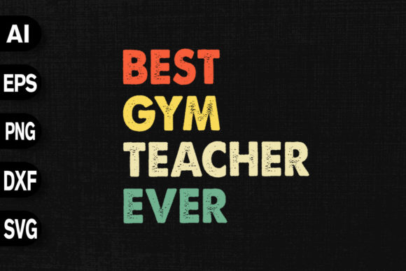 Best Gym Teacher Ever Physical Education Graphics for T-Shirt Designs