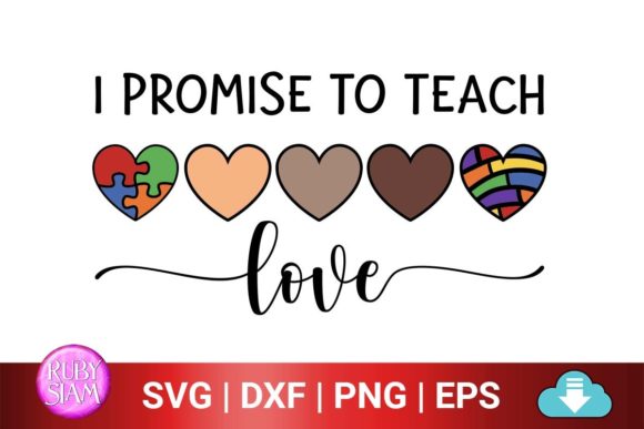I Promise to Teach Love Graphics for T-Shirt Designs