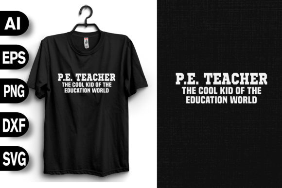 P.E. Teacher the Cool Kid of Education Graphics for T-Shirt Designs
