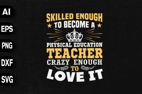 Skilled Enough Physical Education Graphics for T-Shirt Designs